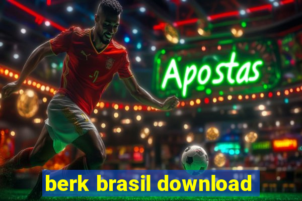 berk brasil download