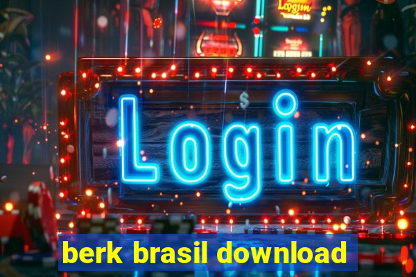 berk brasil download