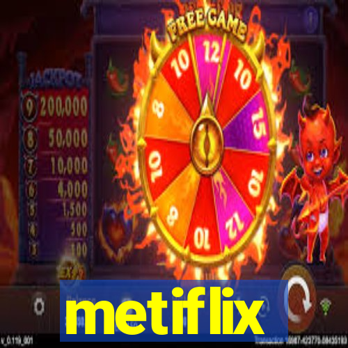 metiflix