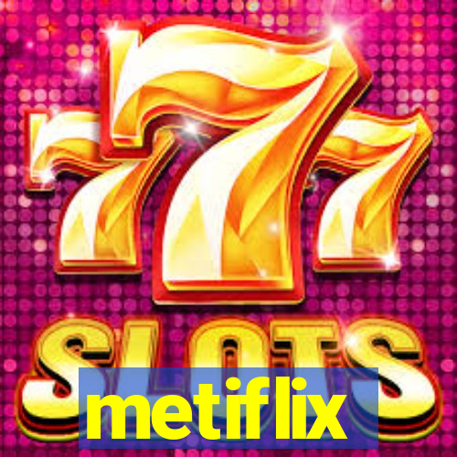 metiflix