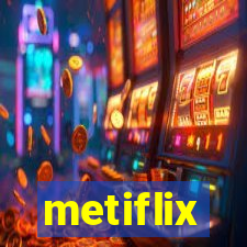 metiflix