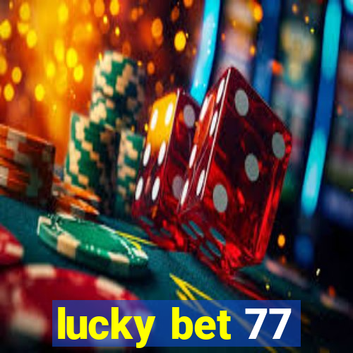 lucky bet 77