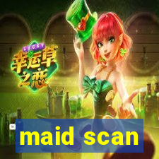 maid scan