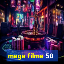 mega filme 50