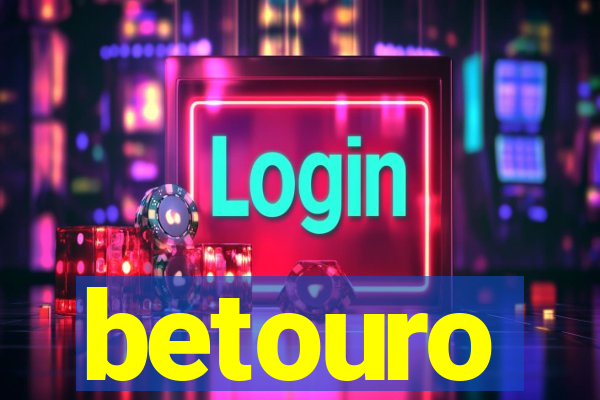betouro