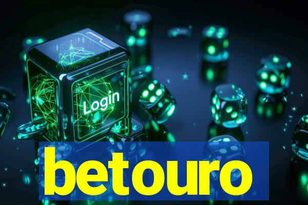 betouro