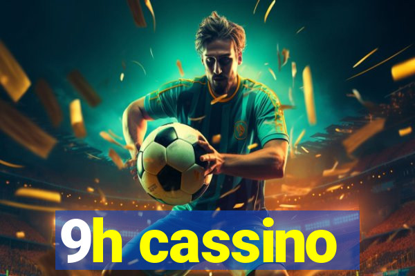9h cassino