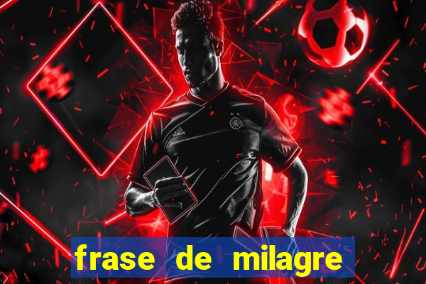 frase de milagre de deus