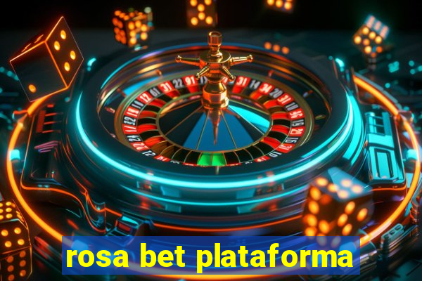 rosa bet plataforma