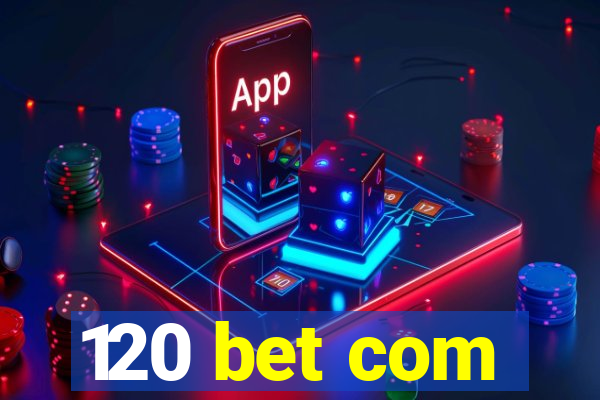 120 bet com