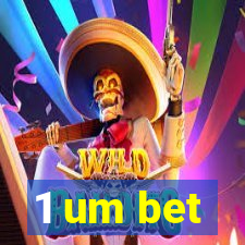 1 um bet