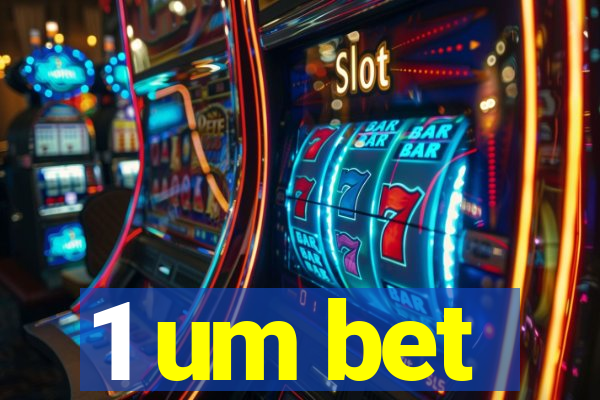 1 um bet