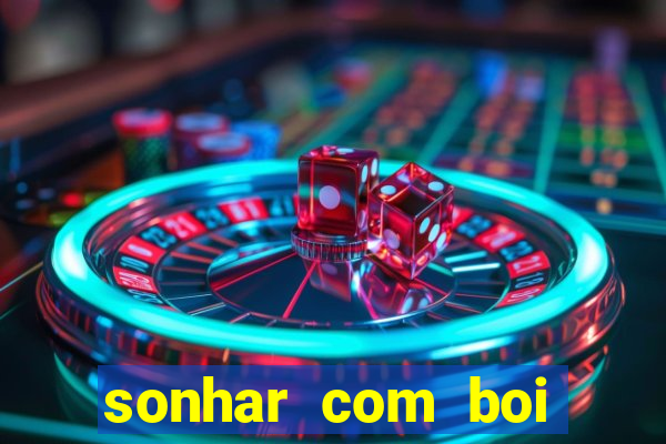 sonhar com boi jogo do bicho