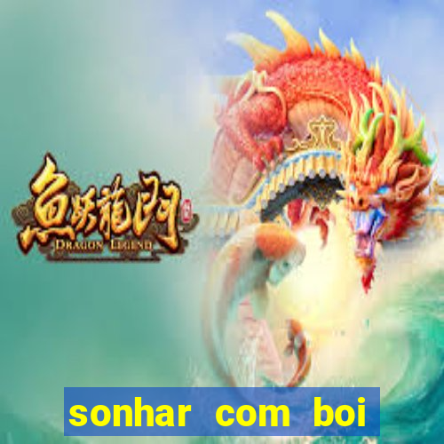 sonhar com boi jogo do bicho