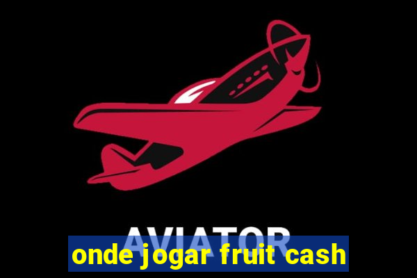 onde jogar fruit cash