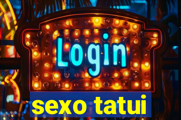 sexo tatui