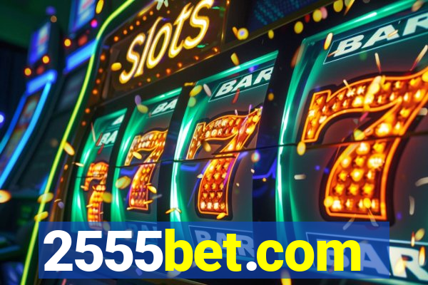 2555bet.com