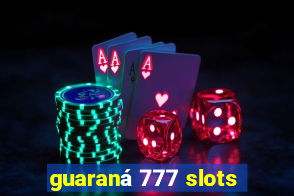 guaraná 777 slots