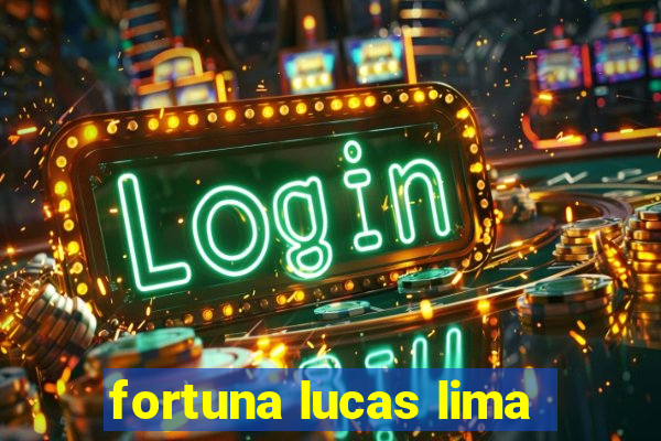 fortuna lucas lima