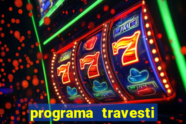 programa travesti em salvador