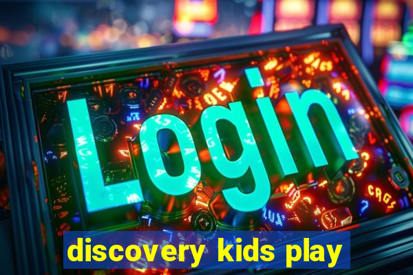 discovery kids play