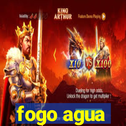 fogo agua