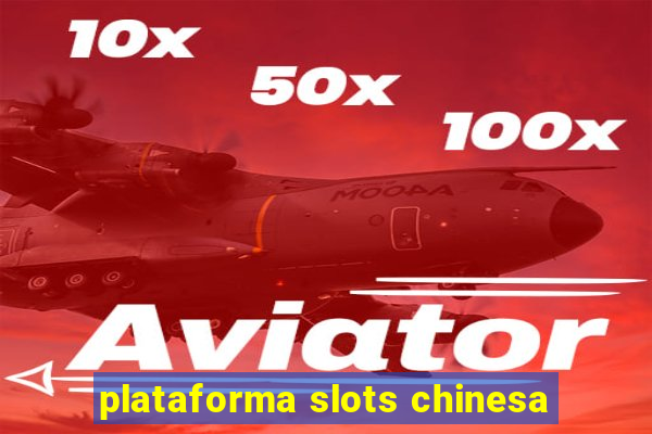 plataforma slots chinesa