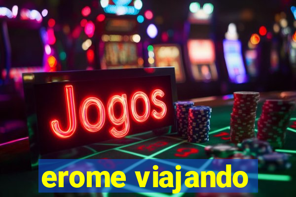 erome viajando