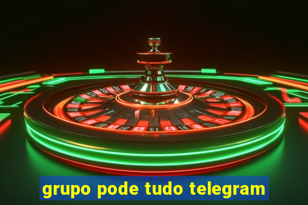 grupo pode tudo telegram