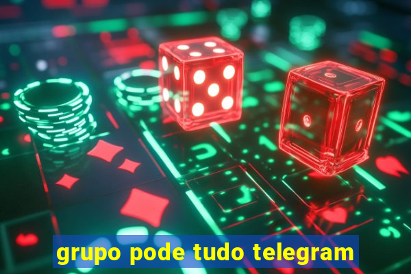 grupo pode tudo telegram