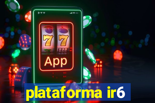 plataforma ir6