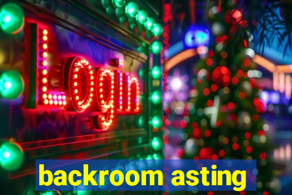 backroom asting
