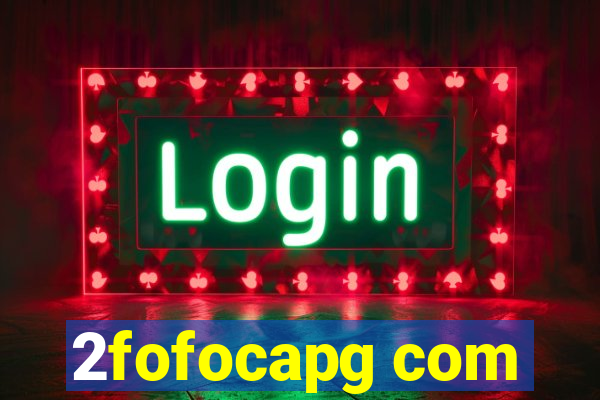 2fofocapg com