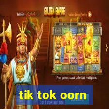 tik tok oorn