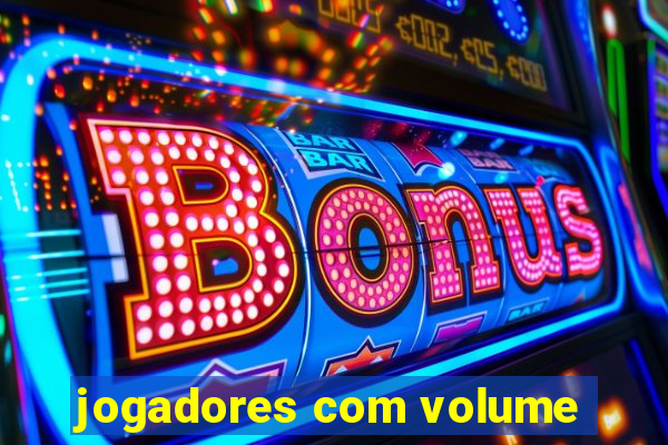 jogadores com volume