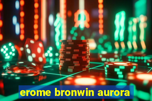 erome bronwin aurora