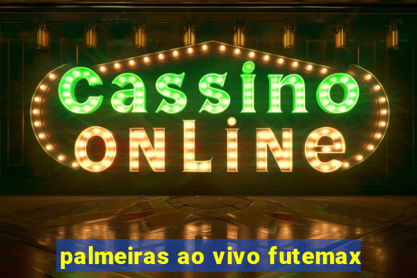 palmeiras ao vivo futemax