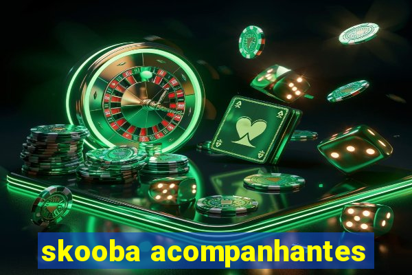 skooba acompanhantes