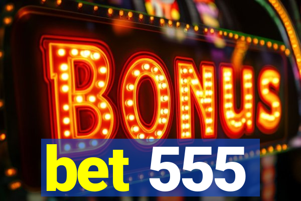 bet 555