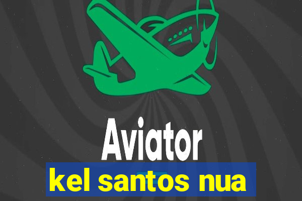 kel santos nua