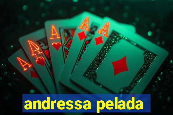 andressa pelada