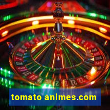 tomato animes.com