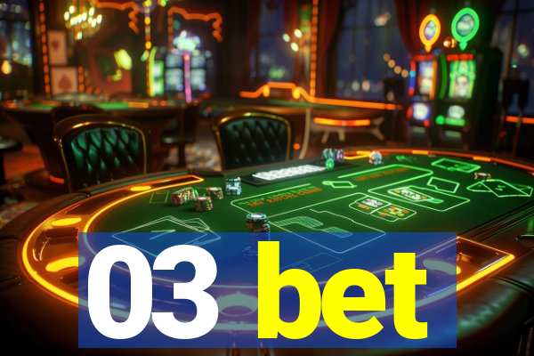 03 bet