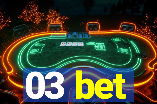 03 bet