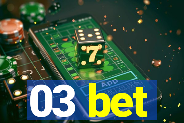 03 bet