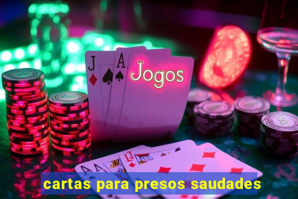 cartas para presos saudades