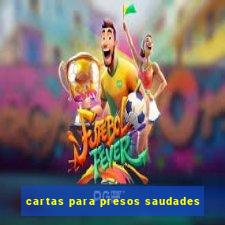 cartas para presos saudades