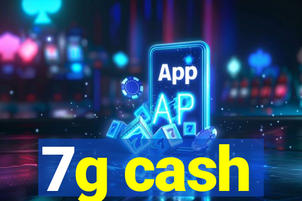 7g cash
