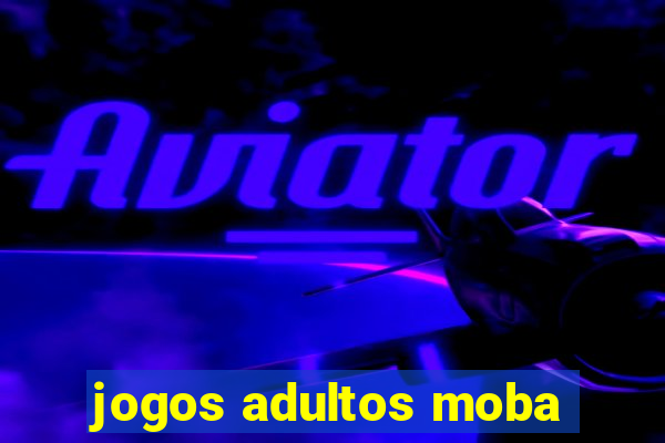 jogos adultos moba
