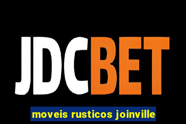 moveis rusticos joinville